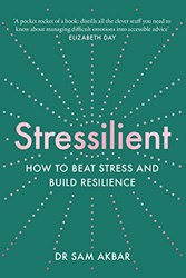 STRESSILIENT HOW TO BEAT STRESS AND BUILD RESILIENCE