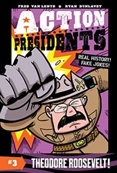 ACTION PRESIDENTS 3 THEODORE ROOSEVELT]