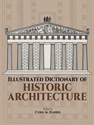 ILLUSTRATED DICTIONARY OF HISTORIC ARCHITECTURE