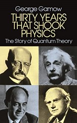 Gamow-Thirty Years that Shook Physics T