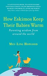 How Eskimos Keep their Babies Warm Parenting wisdom from around the world