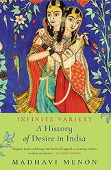 Infinite Variety A History Of Desire In India